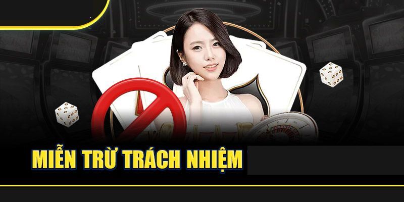 Miễn trừ trách nhiệm 3 Trường hợp thành viên cá cược được miễn trách nhiệm