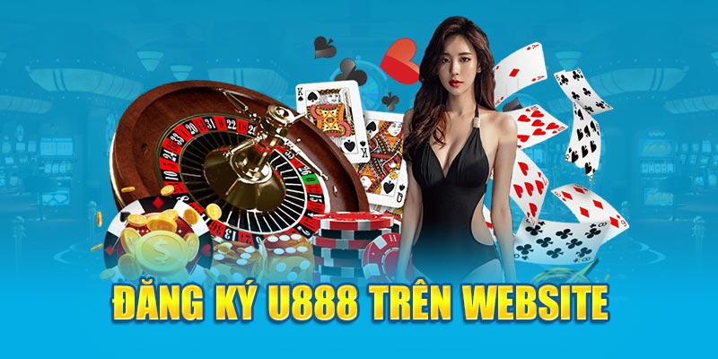 Hướng Dẫn Đăng Ký U888 Thao Tác Đơn Giản Chưa Đến 1 Phút 2 Đăng ký tài khoản trên trang website U888