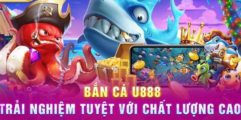 Bắn Cá 1 Giới thiệu tổng quát bắn cá U888