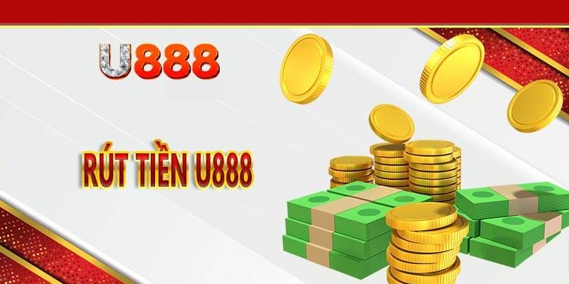 Hướng Dẫn Rút Tiền U888 Nhanh Chóng, Tức Thời Chỉ Trong 3 Phút 2 Hướng dẫn các bước rút tiền U888