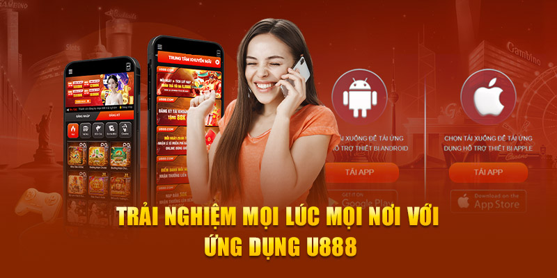 Hướng Dẫn Tải App U888 Tham Gia Giải Trí Đỉnh Cao Mọi Lúc Mọi Nơi 3 Tải app U888 mọi nơi